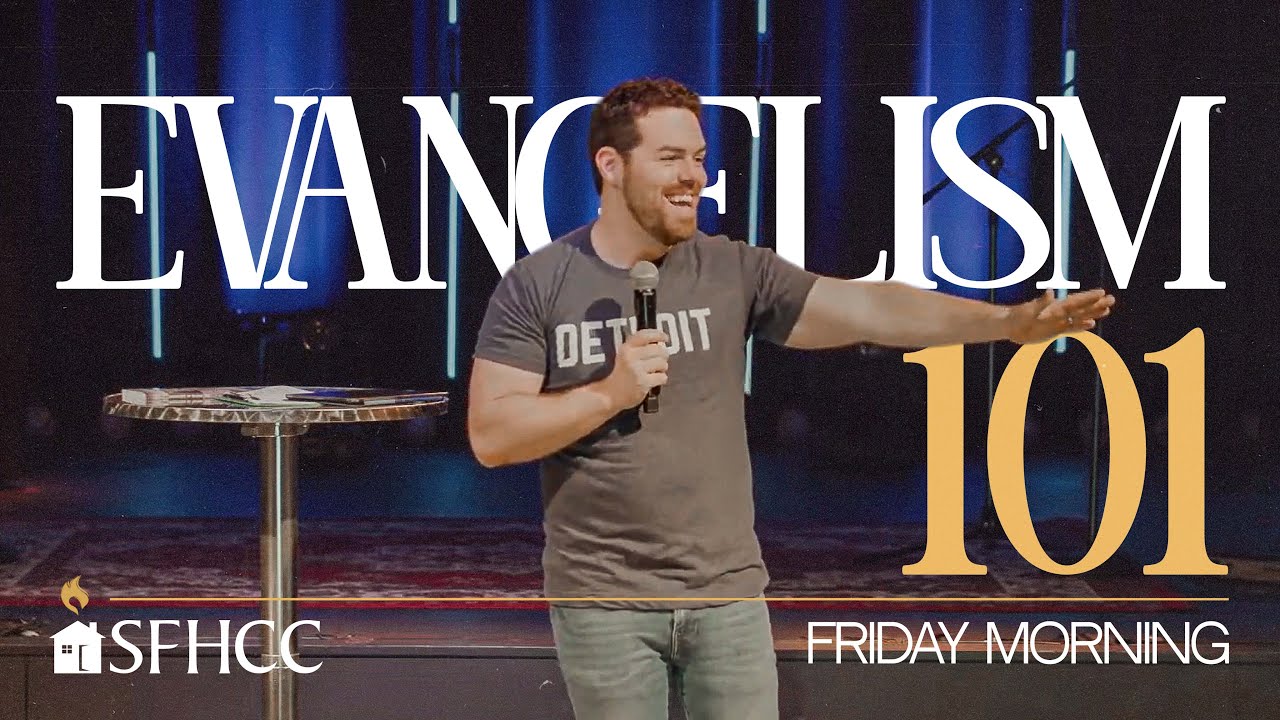Evangelism 101 | JonMark Baker - SFHCC Friday morning