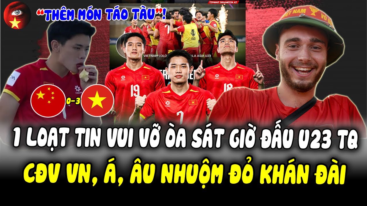 Sát Trận Đấu U23 TQ, U23 Việt Nam Nhận Liên Tiếp Tin Vui Vỡ Òa, CĐV Khắp Á, Âu Nhuộm Đỏ Khán Đài!