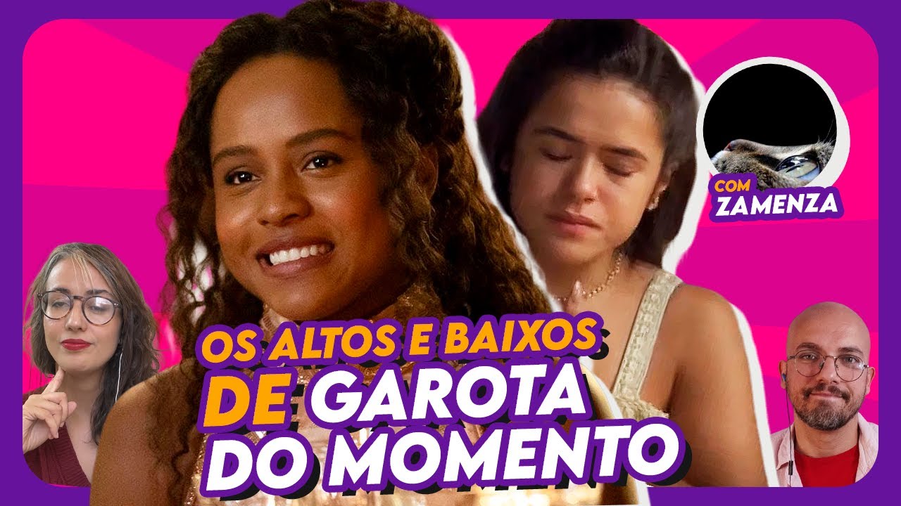 GAROTA DO MOMENTO: Quando começou a PIORAR? (part. Zamenza) | Coisas de TV