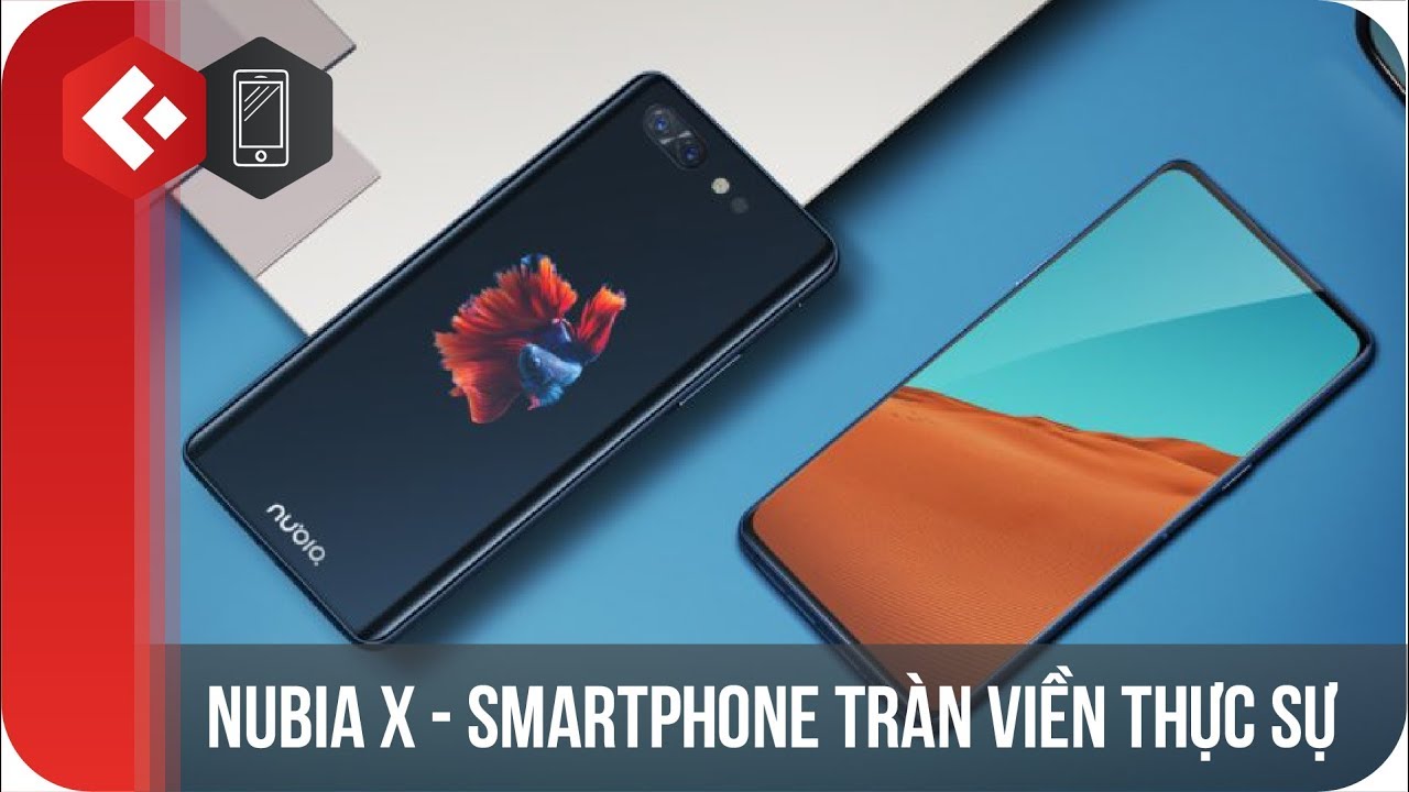Nubia X - Smartphone tràn viền thực sự, không có camera Selfie - 2 màn hình