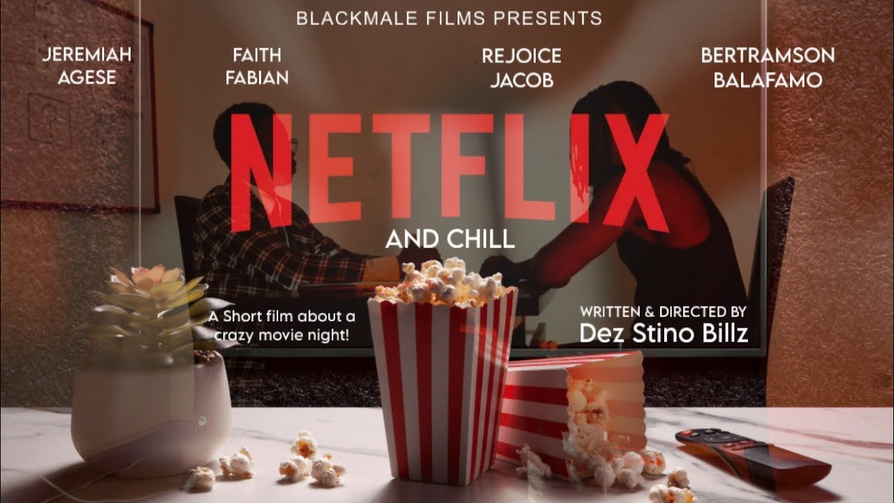 Netflix & Chill (A SHORT FILM) Jeremiah Agese Faith Fabian Rejoice Jacob Bertramson Balafano