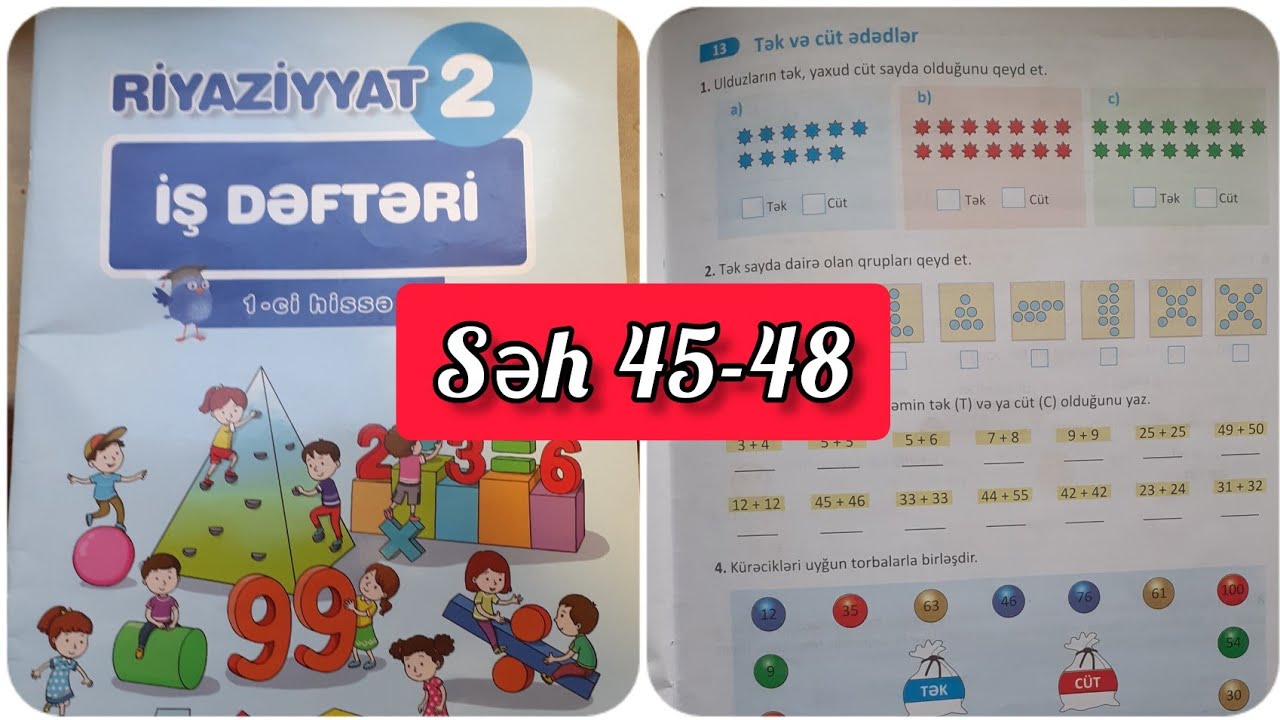 2ci sinif Riyaziyyat iş dəftəri səh 45,46,47,48.(1. hissə)Tək və cüt ədədlər.Ümumiləşdirici tapşırıq