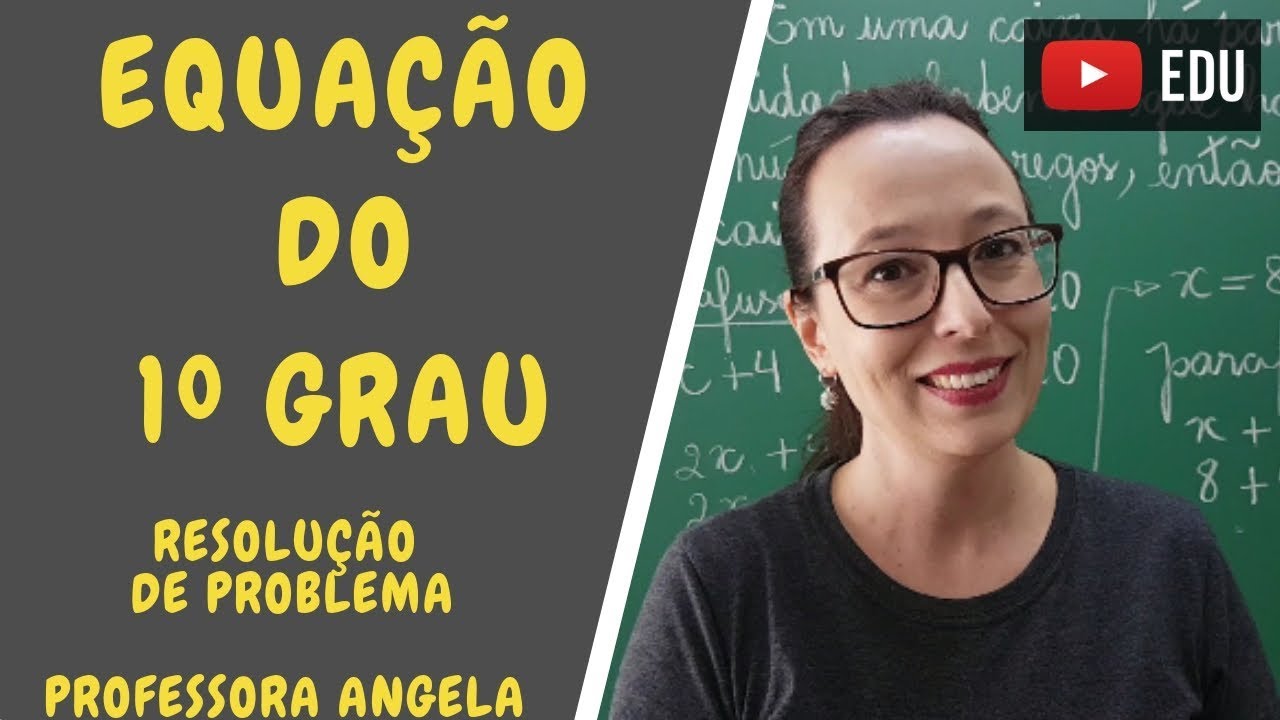 Equação do 1º Grau - Resolução de Problema - Professora Angela