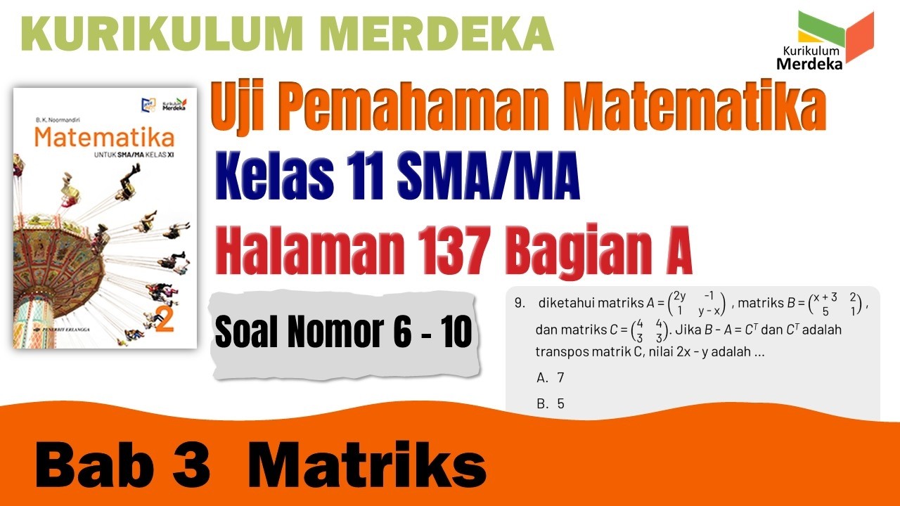 CARA MUDAH | UJI PEMAHAMAN MATEMATIKA KELAS 11 HALAMAN 137 BAGIAN A SOAL 6-10 | MATRIKS