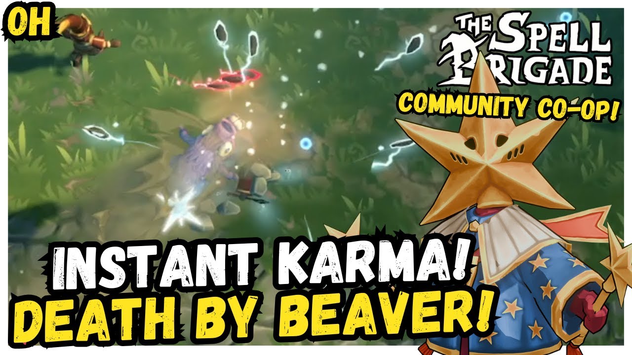 INSTANT Karma! DEATH BY BEAVER!! Spell Brigade!