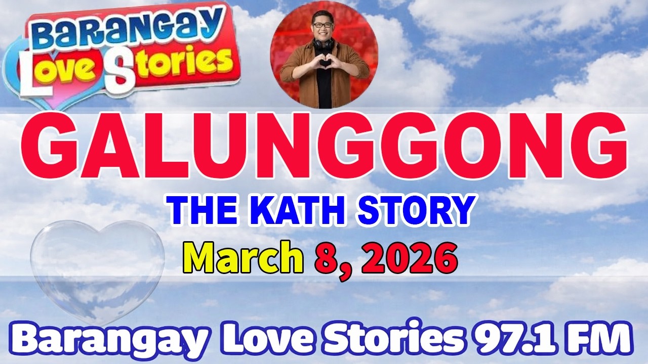 GALUNGGONG - KATH _ BARANGAY LOVE STORIES _ PAPA DUDUT STORIES  _ March 6, 2026