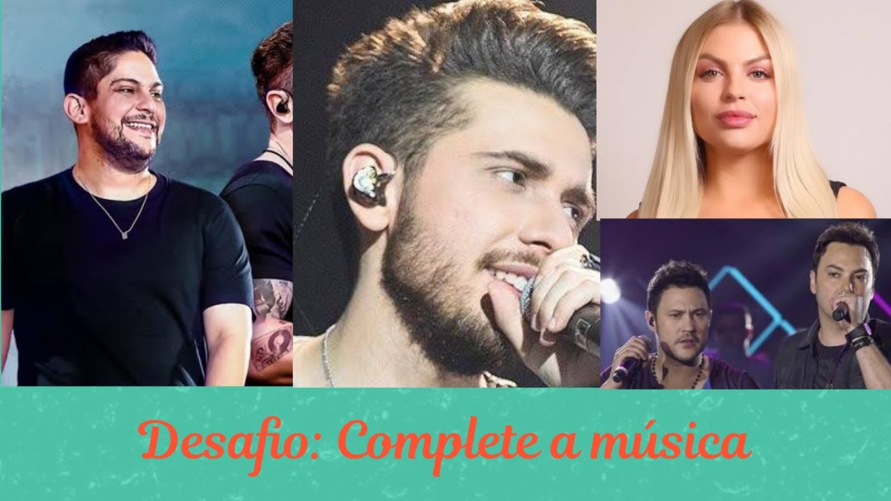 DESAFIO: Complete a música !!! ( Luisa Sonza, Gustavo Mioto, João Bosco e Vinícius...)