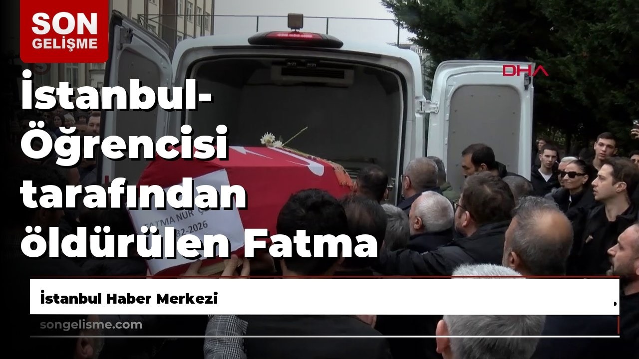 İstanbul- Öğrencisi tarafından öldürülen Fatma Nur Çelik için okulda tören düzenlendi