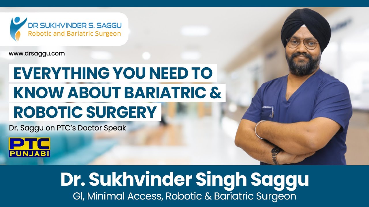 Everything You Need to Know About Bariatric & Robotic Surgery | Dr. Saggu on PTC’s Doctor Speak