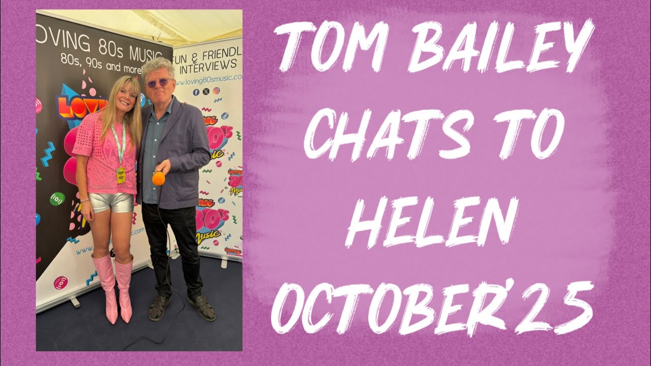 Tom Bailey chats to Loving80smusic 