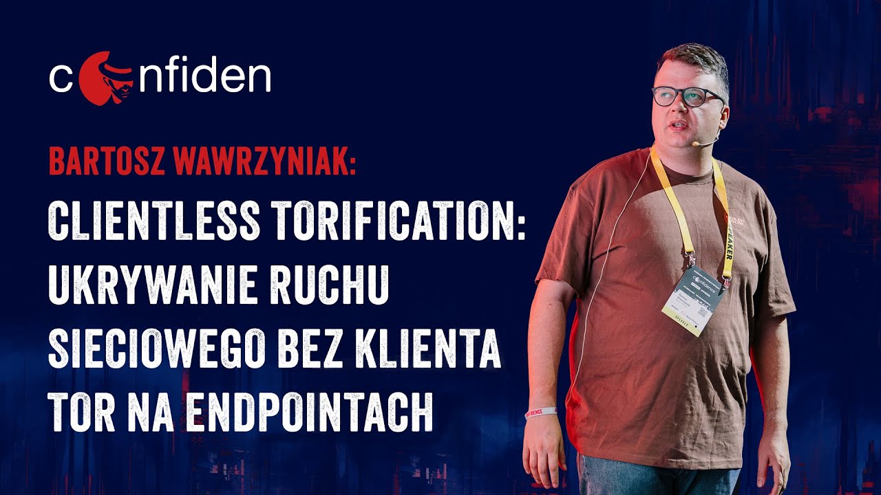 CONFidence 2025: Bartosz Wawrzyniak - Clientless Torification