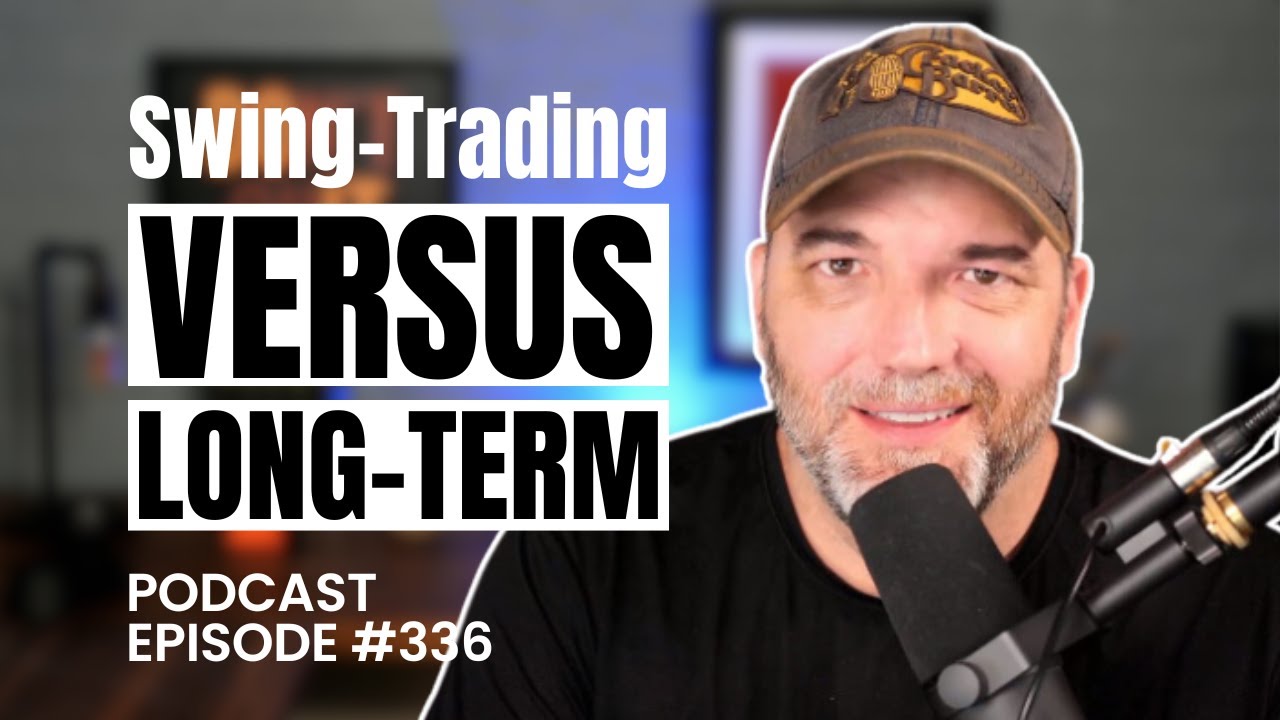Swing Trading vs Long Term Investing | Episode 336