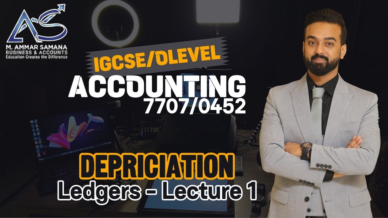 Accounting OLEVELS & IGCSE Class 86 - Depreciation - Concept, Provision & related Ledgers - Lecture1
