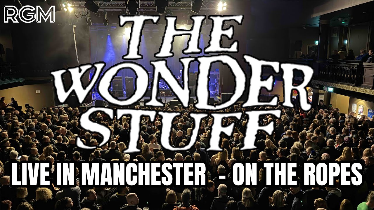 THE WONDER STUFF LIVE IN MANCHESTER - ON THE ROPES