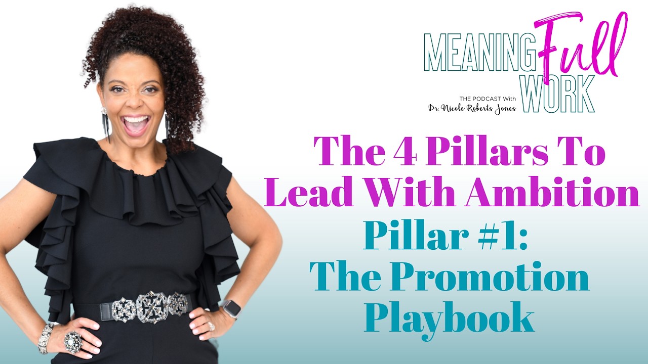 The 4 Pillars To Lead With Ambition Pillar #1: The Promotion Playbook