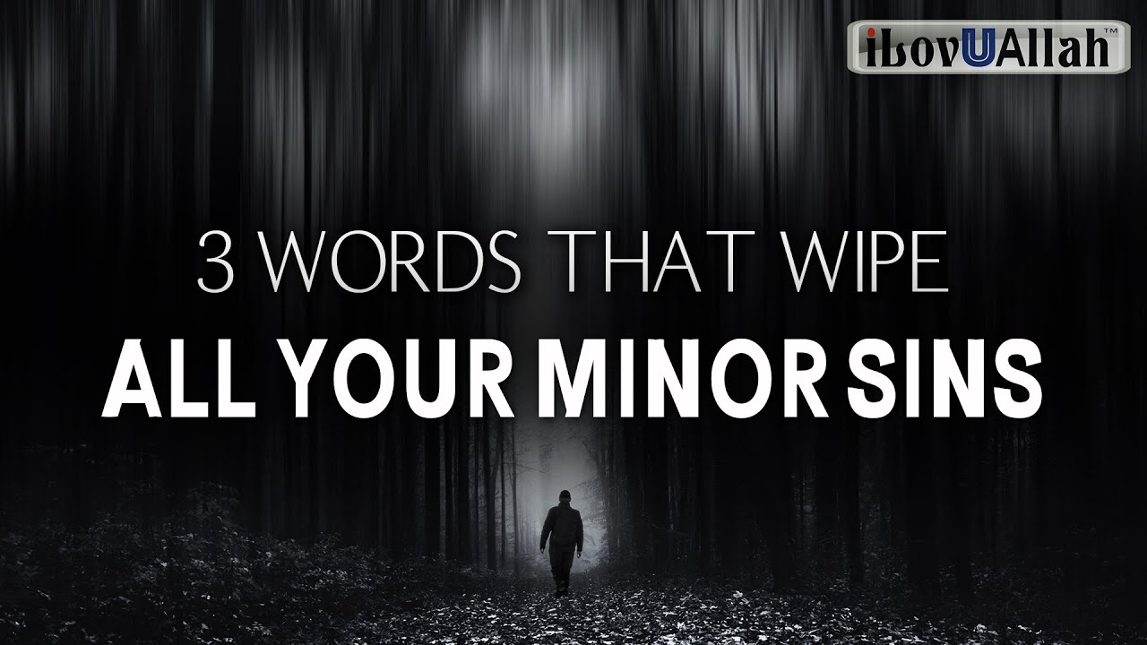 3 WORDS THAT WIPE ALL YOUR MINOR SINS