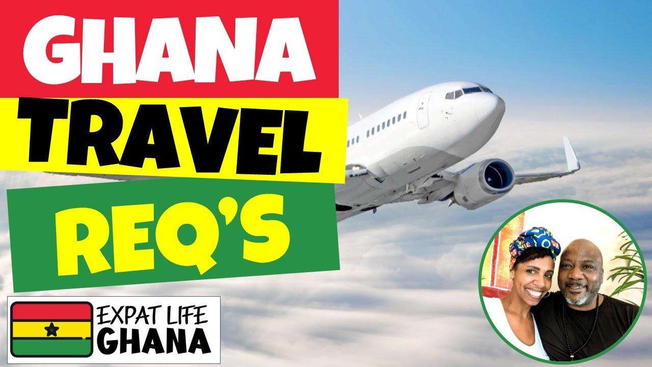Ghana Travel Requirements (Getting Ready for Ghana) Do You Have Everything?