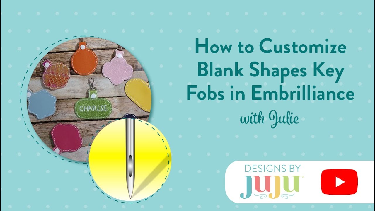 How to Customize In The Hoop Blank Shapes Key Fobs in Embrilliance | Designs by JuJu