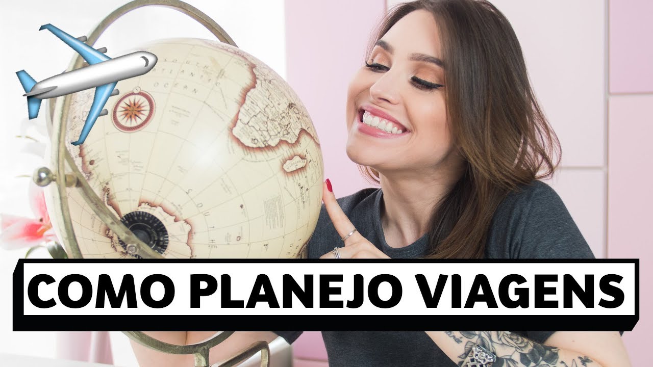 Planejando uma viagem perfeita: passagens, roteiro e mais | Lu Ferreira | Chata de Galocha