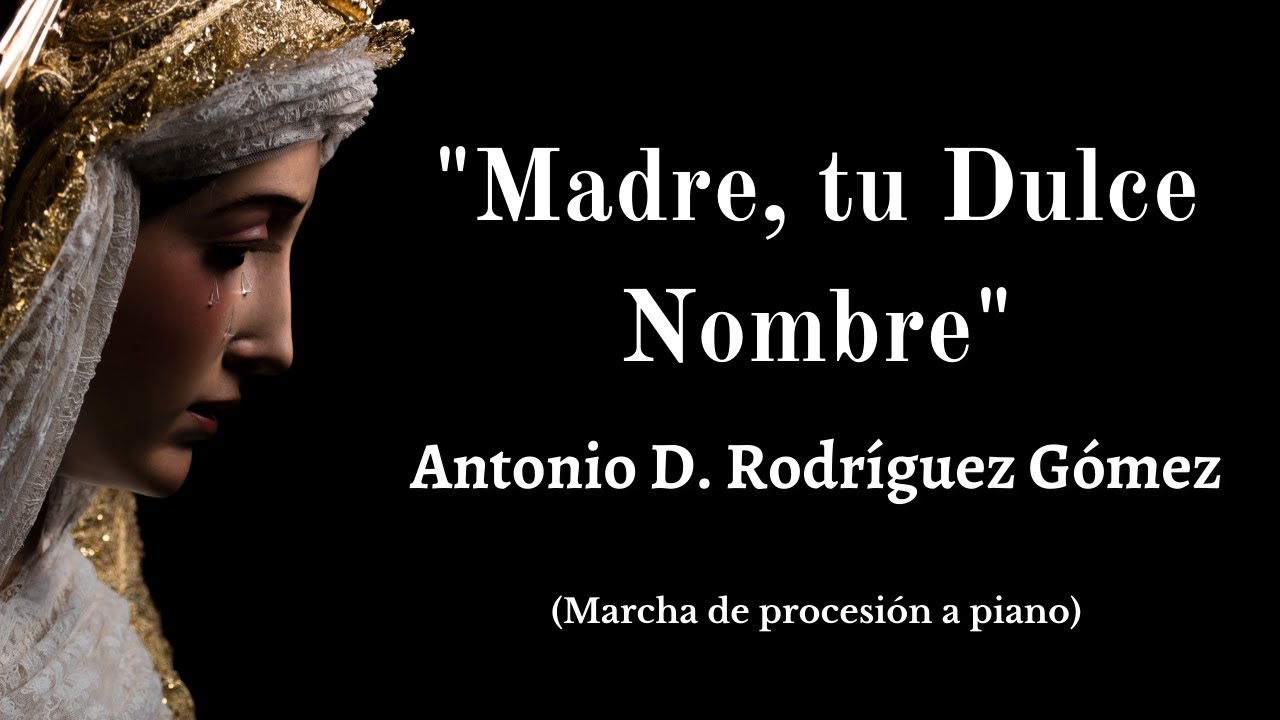 Madre, tu Dulce Nombre - Marcha a piano
