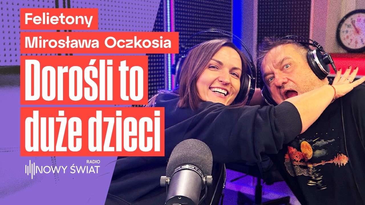 Dorośli to dzieci z droższymi zabawkami? - Dr Mirosław Oczkoś