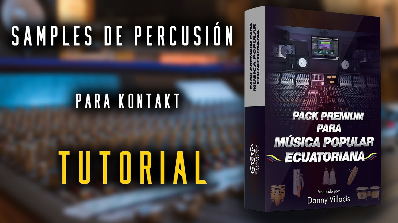 ¿Cómo Hacer Música Popular Ecuatoriana Con Instrumentos Virtuales    PERCUSIÓN PARA KONTAKT