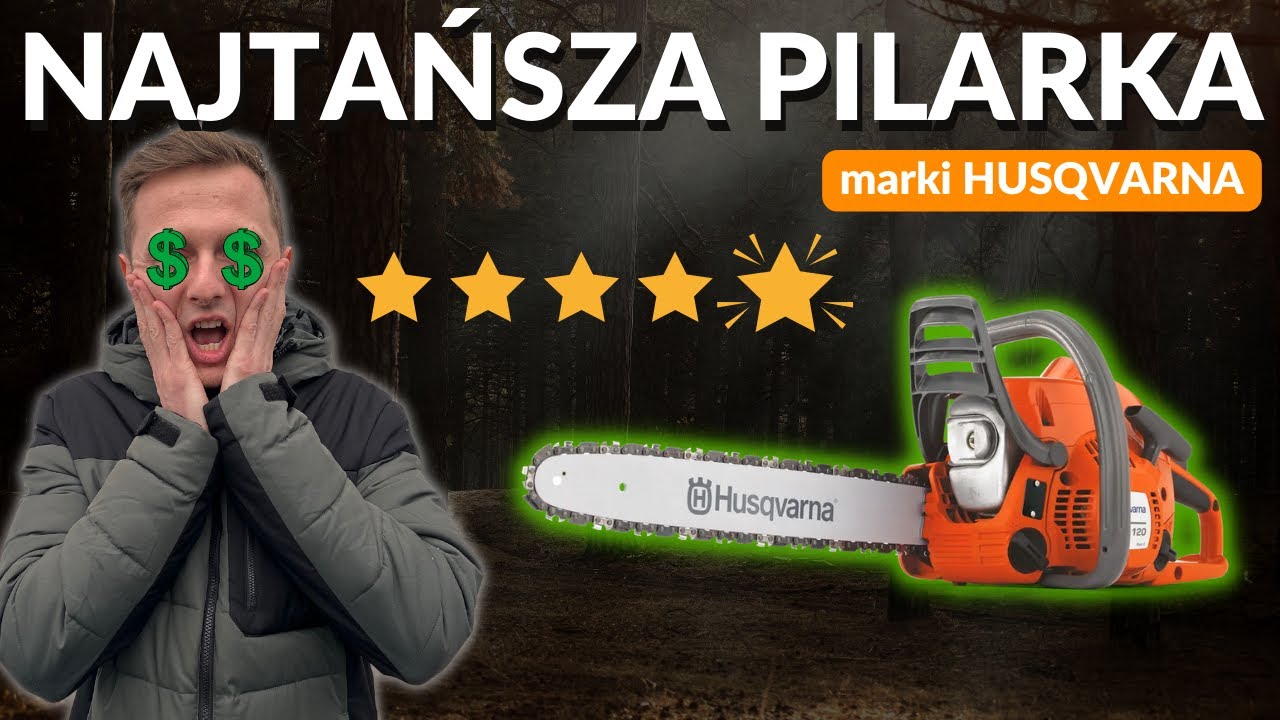 Najtańsza pilarka od Husqvarna - 120 Mark II