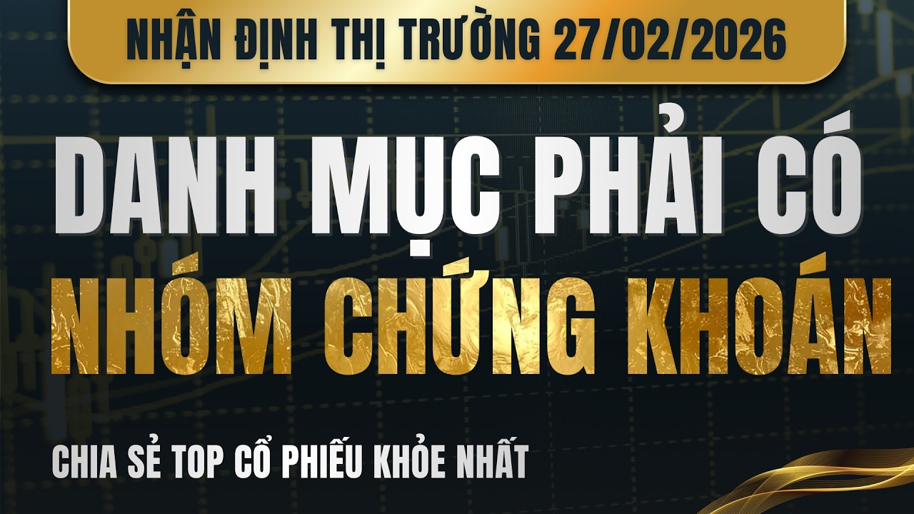 🔴PHẢI CÓ NHÓM CHỨNG KHOÁN TRONG DANH MỤC ĐẦU TƯ 2026 | Chứng khoán hôm nay 26/02/2026 | Nhận định