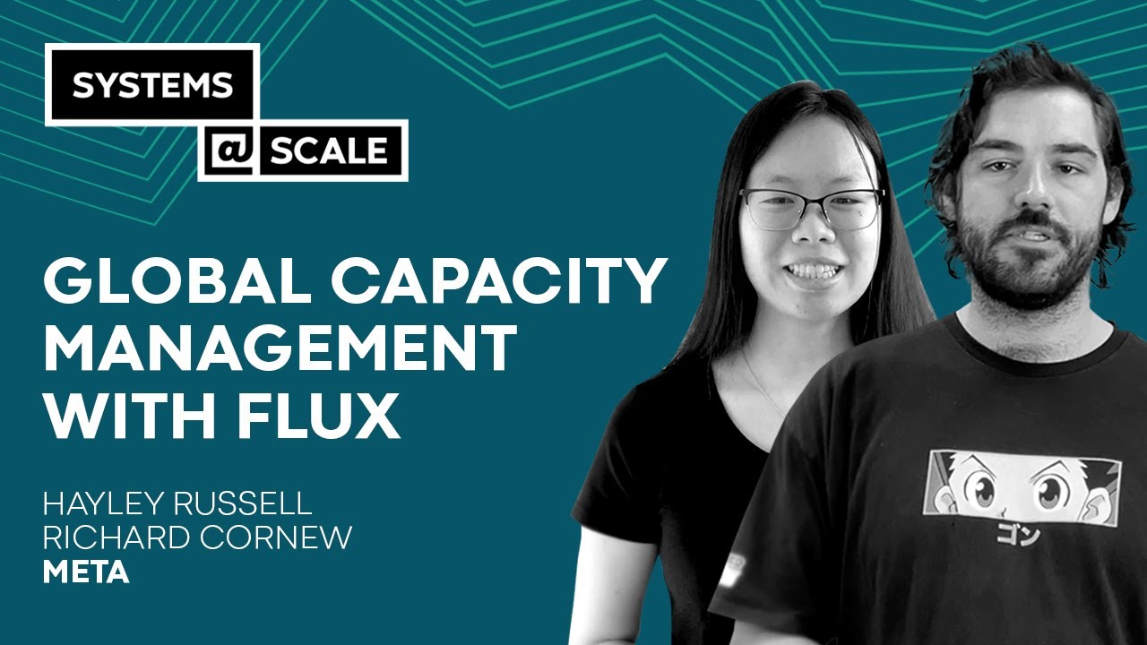 Global Capacity Management with Flux | Hayley Russell and Richard Cornew