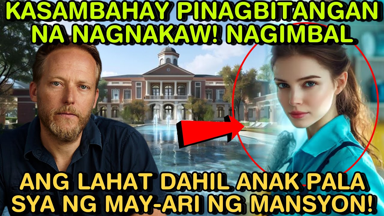 KASAMBAHAY PINAGBITANGAN NA NAGNAKAW! NAGIMBAL ANGLAHAT DAHIL ANAK PALA SYA NG MAY-ARI NG MANSYON!