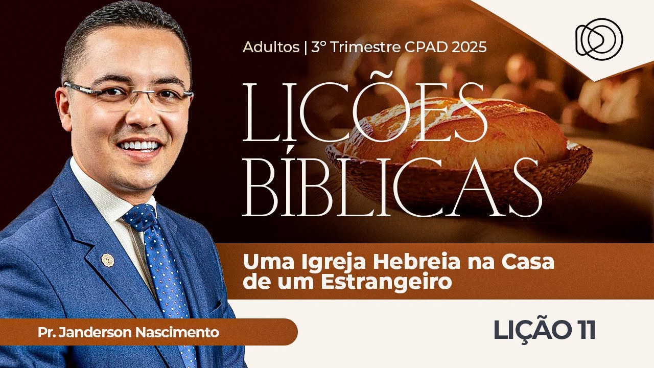 EBD Lição 11 Uma Igreja Hebreia na Casa de um Estrangeiro - Aula dos Adultos CPAD
