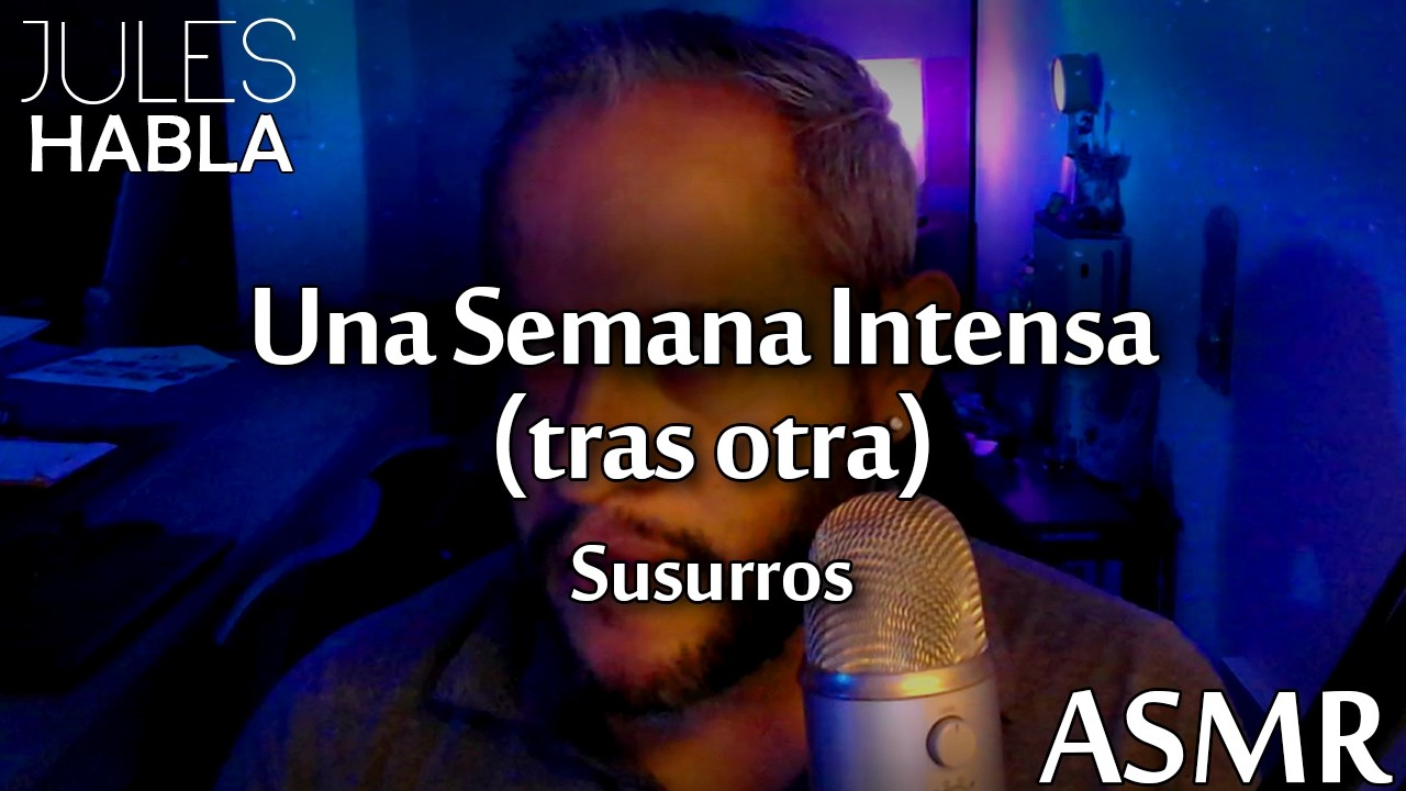 ASMR | Una Semana Intensa, tras otra - Storytime
