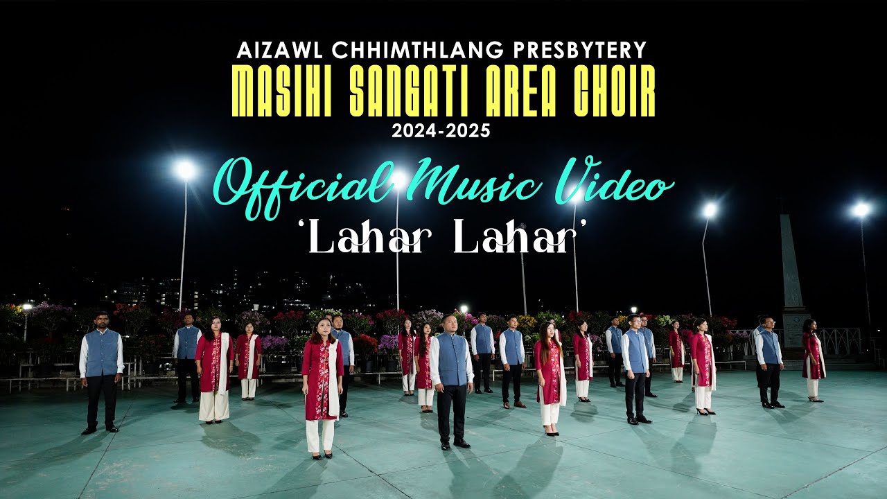 Aizawl Chhimthlang Presbytery Masihi Sangati Area Choir (2024 - 2025) - Lahar lahar