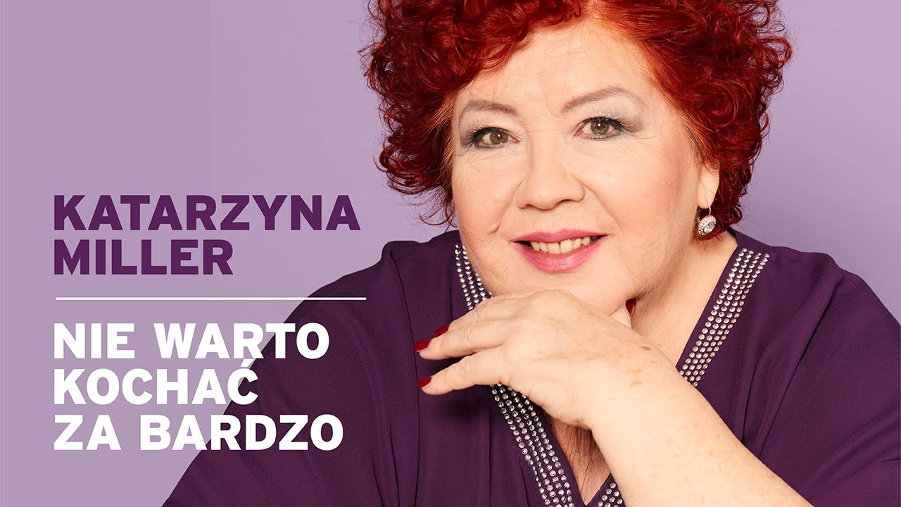 Katarzyna Miller - Nie warto kochać za bardzo