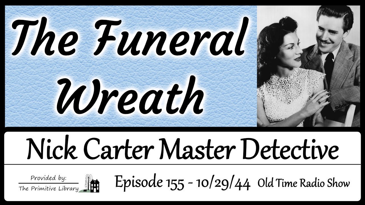 Nick Carter Master Detective Funeral Wreath Ep 155 1940s Mystery Old Time Radio Show