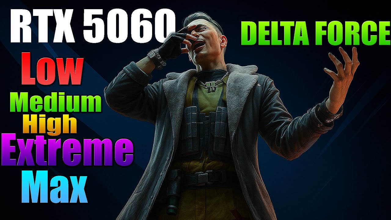 RTX 5060 | [ DELTA FORCE ] – Test Low, Medium, High, Extreme And Max