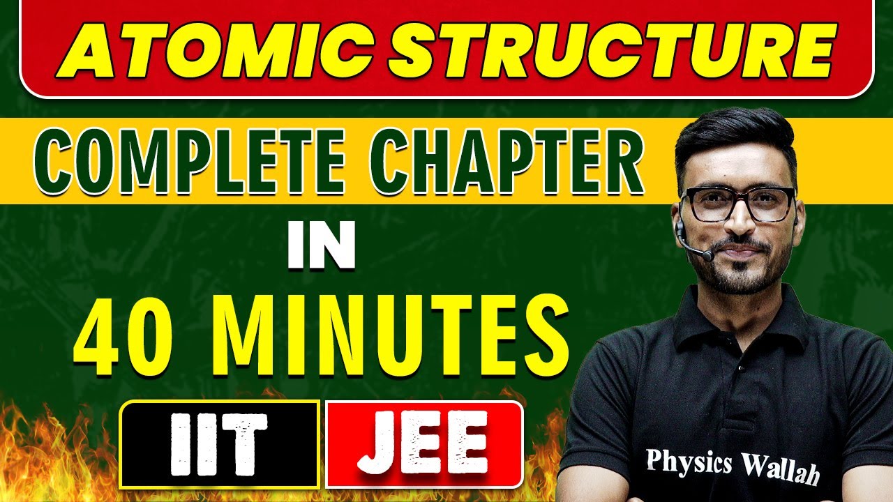 ATOMIC STRUCTURE in 40 Minutes || Complete Chapter for JEE Main & Advanced