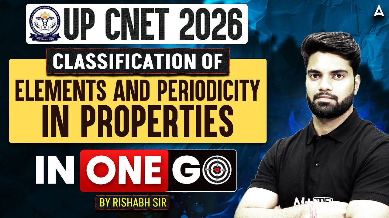 UP CNET 2026 Exam Preparation | Classification of Elements & Periodicity in Properties In One Shot