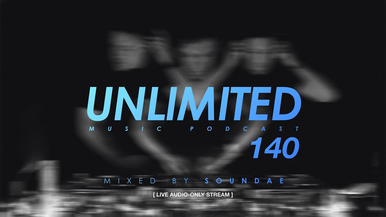Unlimited Music Podcast 140 mixed by Soundae — 2026/1/16