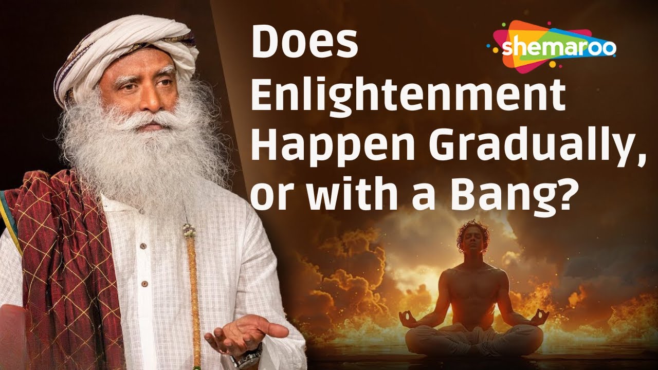 Does Enlightenment Happen Gradually, or with a Bang ? |  Sadhguru