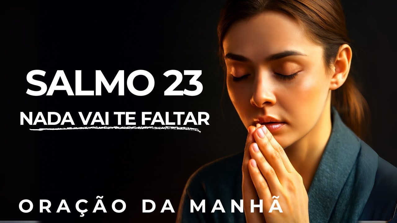 Você está passando por um momento difícil? Reze o SALMO 23: Nada Vai Te Faltar