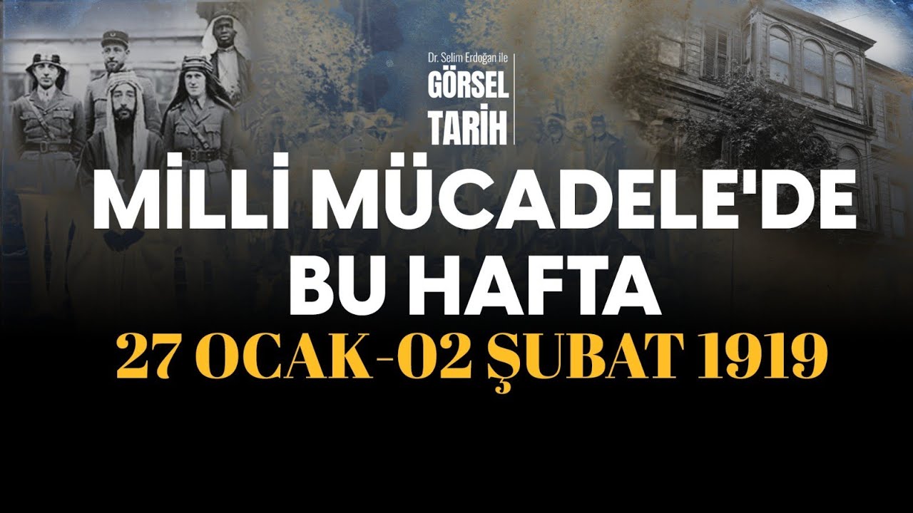 İngilizler İttihatçı Avında, Hükümet Acz İçerisinde … | Milli Mücadele’de Bu Hafta Bölüm 14