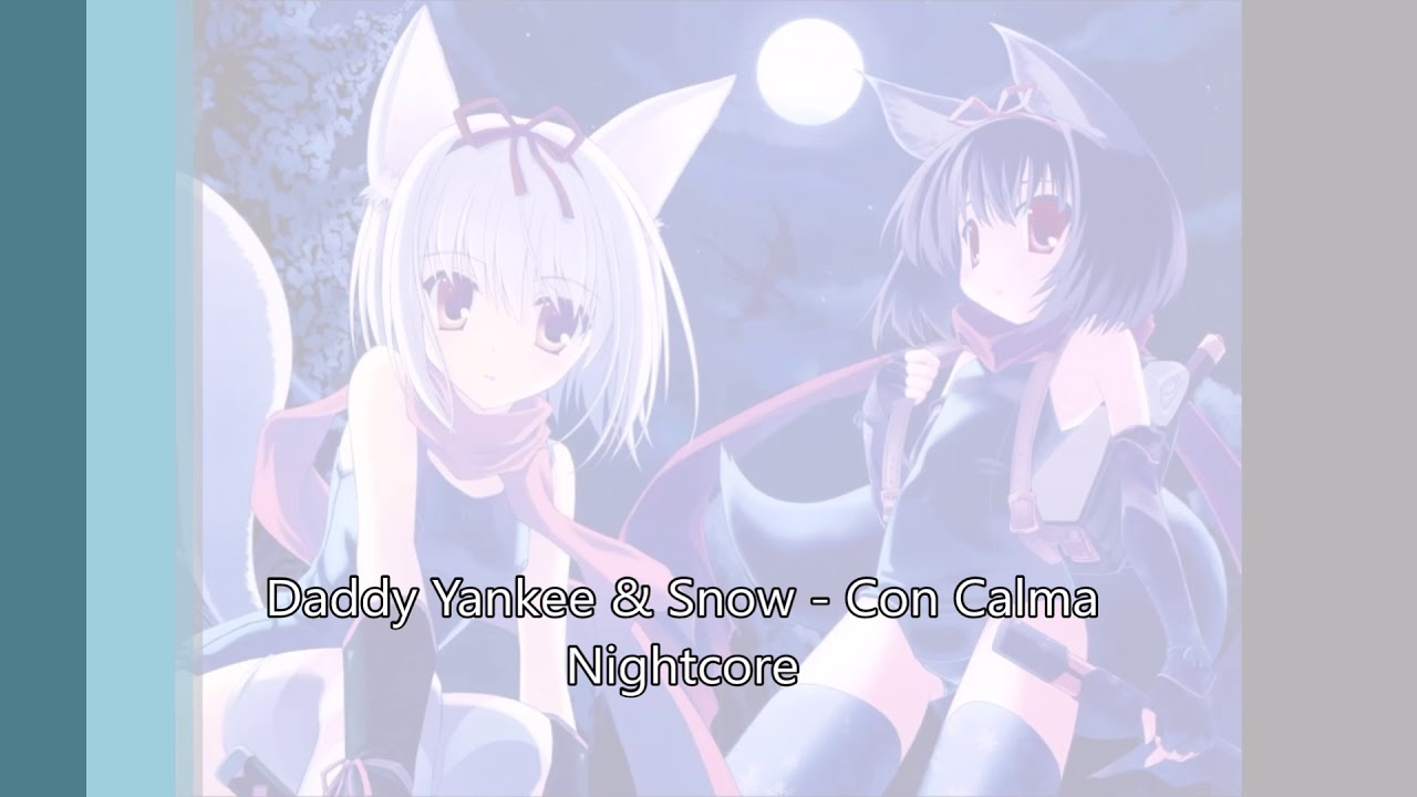 Daddy Yankee & Snow - Con Calma - Nightcore