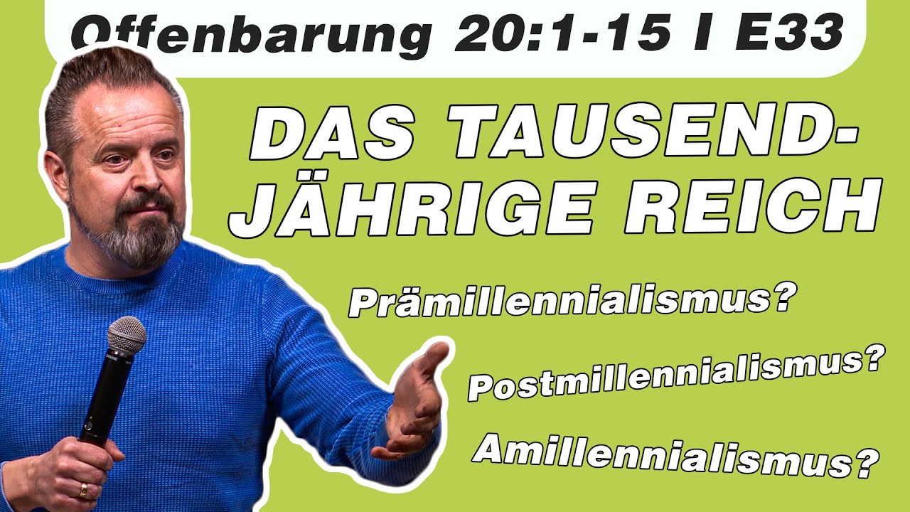 Das Tausendjährige Reich – Das Millennium // Offenbarung 20:1-15 // E33