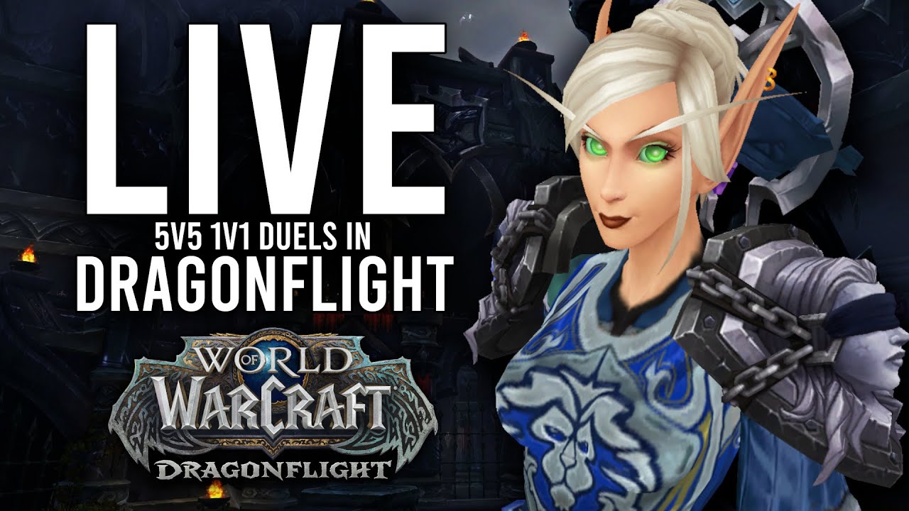 DRAGONFLIGHT 5V5 1V1 DUELS! LAST DUELS BEFORE 10.1! - WoW: Dragonflight (Livestream)