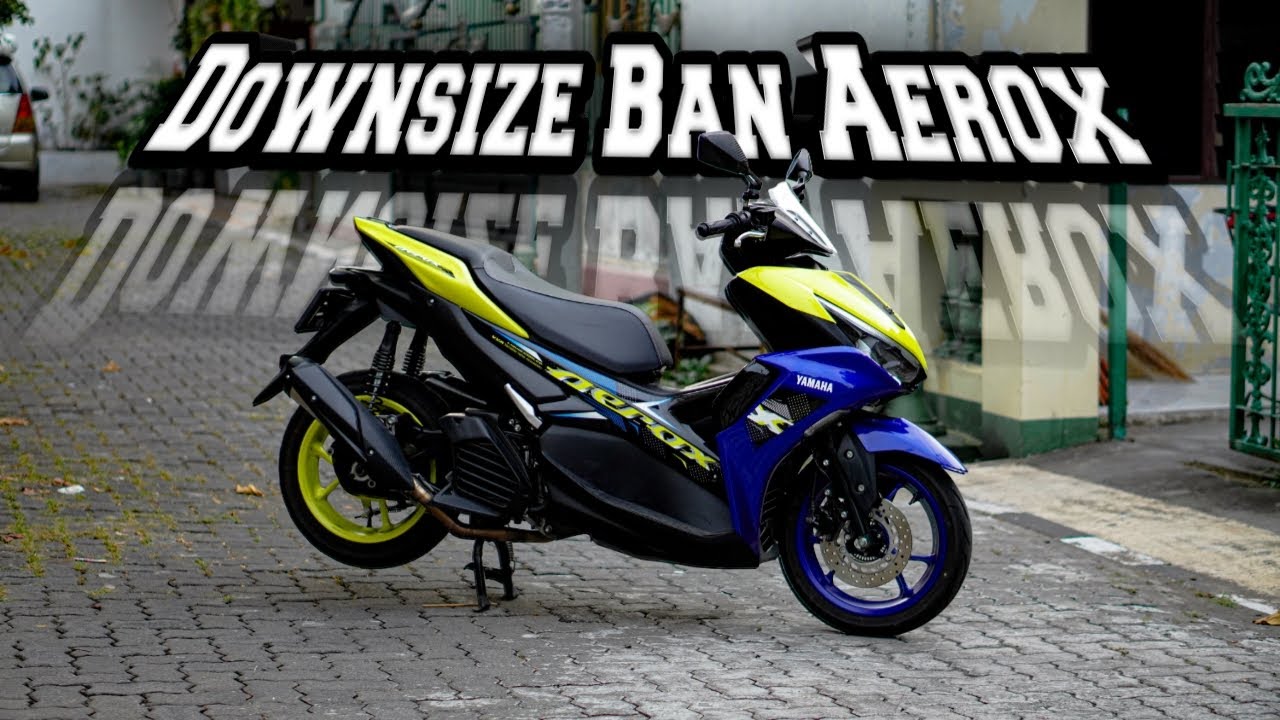 Rekomendasi downsize ban aerox cakep parah‼️budget minim‼️