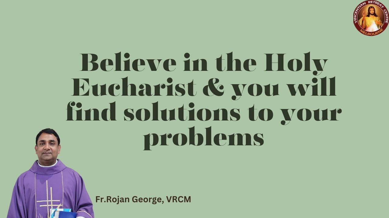 Believe in the Holy Eucharist & you will find solutions to your problems | Fr Rojan George | VRCM