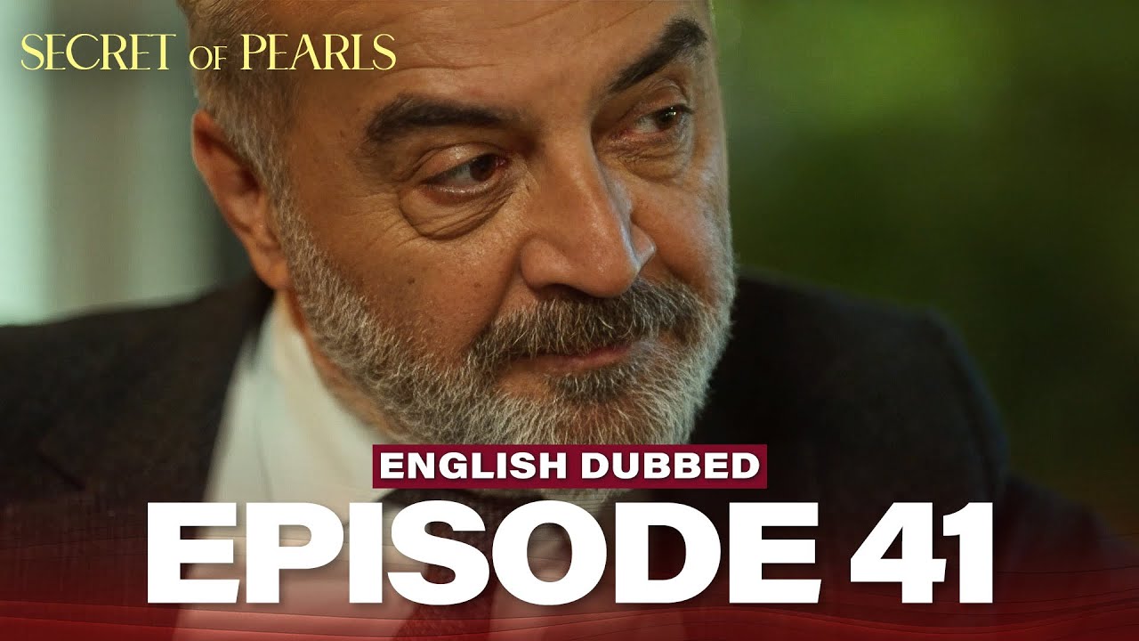 Secret of Pearls Episode 41 (English Dubbed) | Turkish Drama | İnci Taneleri