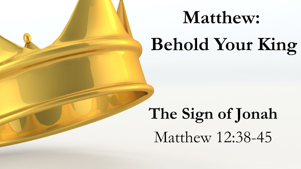 The Sign of Jonah - Mattthew 12:38-45