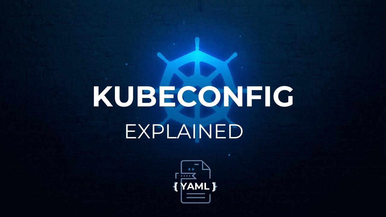 Demystifying Kubeconfig File in Kubernetes